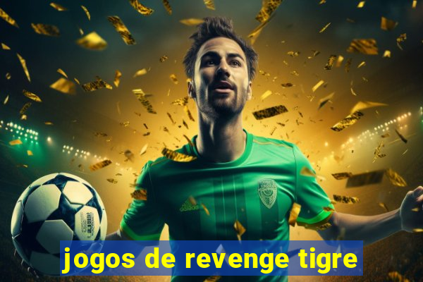 jogos de revenge tigre